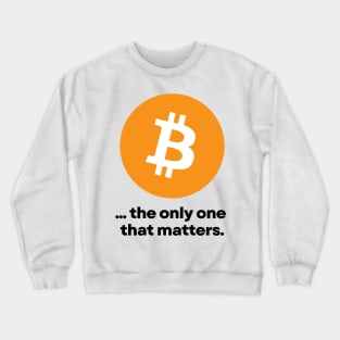 BTC The Only One That Matters 01 Crewneck Sweatshirt